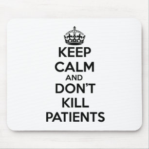 TAPIS DE SOURIS GARDEZ LE CALME ET NE TUEZ PAS LES PATIENTS