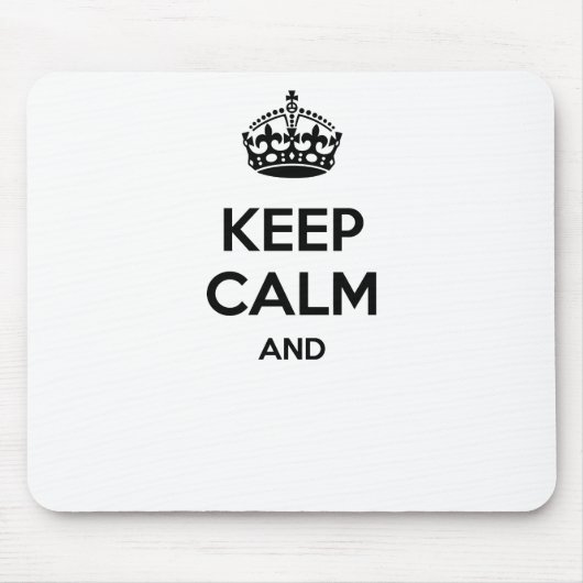 Tapis De Souris Gardez le calme et… pour ajouter votre propre (Devant)