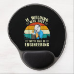 Tapis De Souris Gel If Welder Was Easy They Call It's Engineering<br><div class="desc">Great ideas for yourself,  your family,  ou your friend. La various and best products for welder</div>
