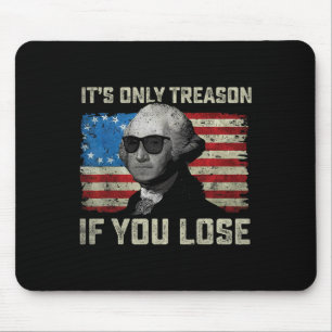 Tapis De Souris George Washington C'est seulement de la trahison s