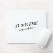 Tapis De Souris Get Comfortable Being Uncomfortable Insrational Mo (Avec souris)