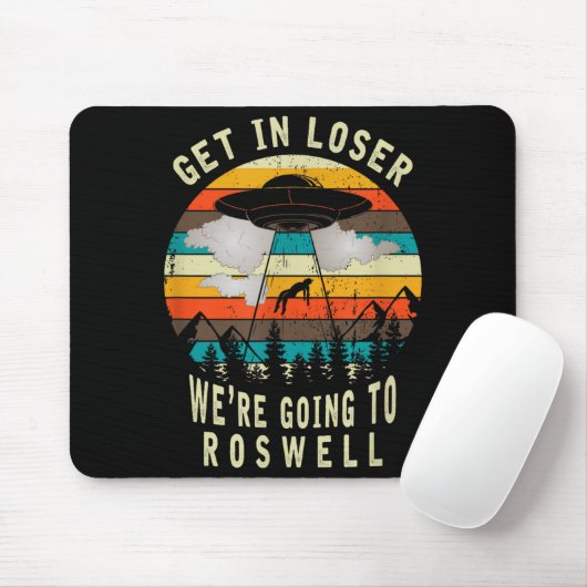 Tapis De Souris Get In Loser - Roswell New Mexico - Ufo Alien Abdu (Avec souris)