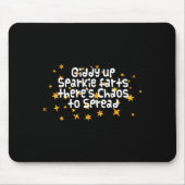 Tapis De Souris Giddy Up Sparkle Farts There's Chaos To Spread Fun (Devant)