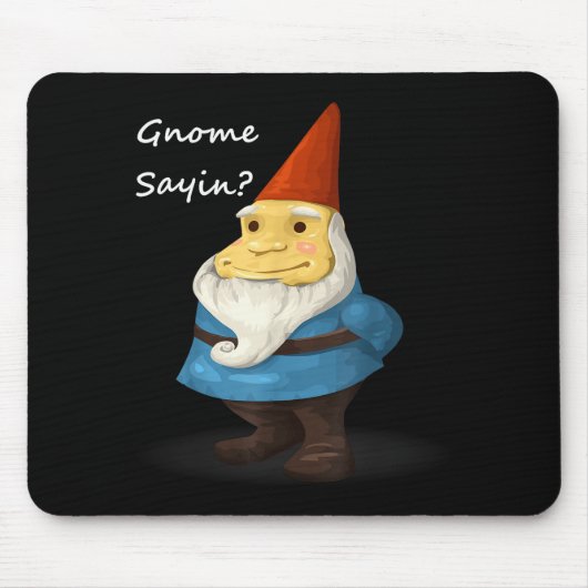 Tapis De Souris Gnome Sayin - Do You Know What I Am Saying Funny (Devant)