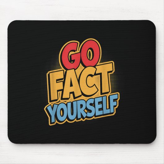 Tapis De Souris Go Fact Yourself Funny Comic P Art Boom Slogan Sci (Devant)
