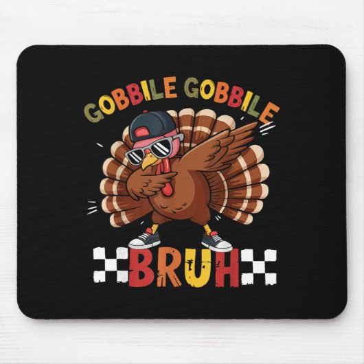 Tapis De Souris Gobble Gobble Bruh Funny Thanksgiving Turkey Dab B (Devant)