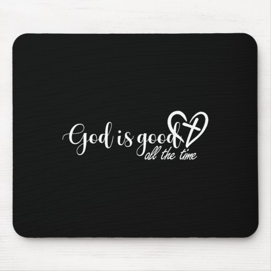 Tapis De Souris God Is Good All The Time Cross And Heart Christian (Devant)