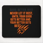 Tapis De Souris Good Better Never Let It Rest Motivational Mindset (Devant)