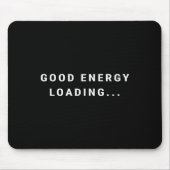 Tapis De Souris Good Energy Loading... Minimalist  (Devant)