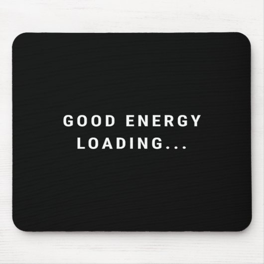 Tapis De Souris Good Energy Loading... Minimalist  (Devant)