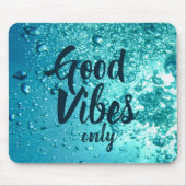Tapis De Souris Good Vibes et Cool Blue Water (Devant)