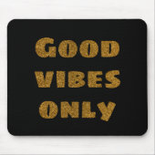 Tapis De Souris Good Vibes uniquement | Parties scintillant noire  (Devant)