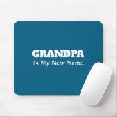 Tapis De Souris Grandpa Is My New Name _1  (Avec souris)