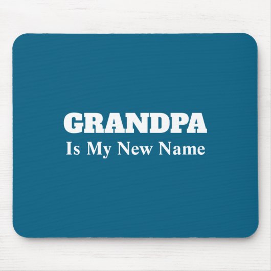 Tapis De Souris Grandpa Is My New Name _1  (Devant)