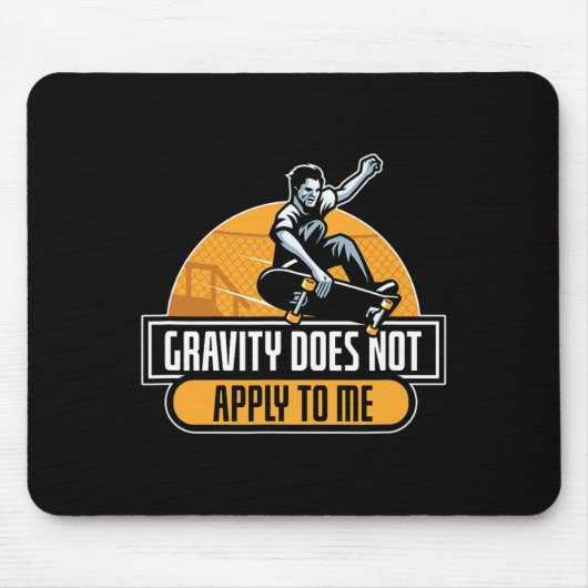 Tapis De Souris Gravity Does Not Apply To Me Cool Skateboard  (Devant)