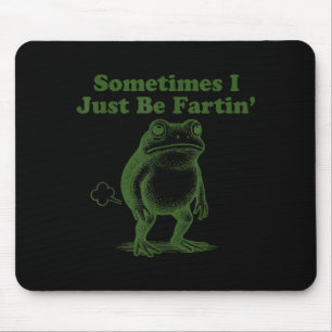 Tapis De Souris Grenouille Drôle Parfois Je Fais Seulement Des Pet