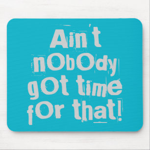 Tapis De Souris Grey n'est pas personne n'a eu le temps pour ça