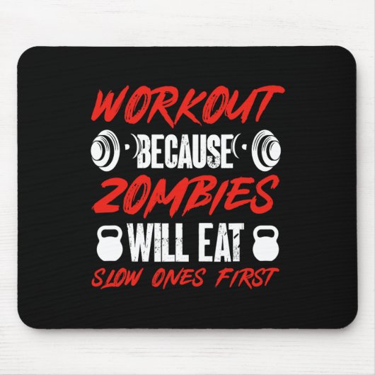 Tapis De Souris Gym Humor Workout Because Zombies Will Eat Slow On (Devant)