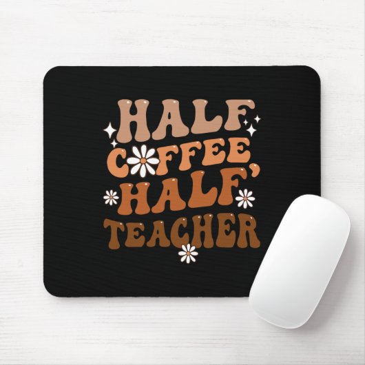Tapis De Souris Half Coffee Half Teacher (Avec souris)
