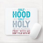 Tapis De Souris Half Hood Half Holy Means Pray With Me Don't Play (Avec souris)