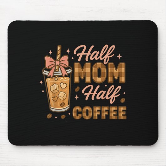 Tapis De Souris Half Mom Half Coffee Iced Coffee Mom Life Graphic (Devant)