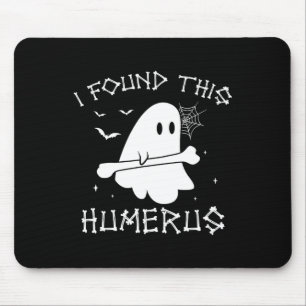 Tapis De Souris Halloween Fantôme J'Ai Trouvé Humerus Drôle Costum