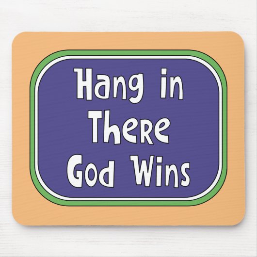 Tapis De Souris Hang in There - Dieu gagne (Devant)