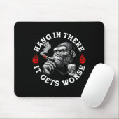 Tapis De Souris Hang In There It Gets Worse Sarcastic Humor Monkey (Avec souris)