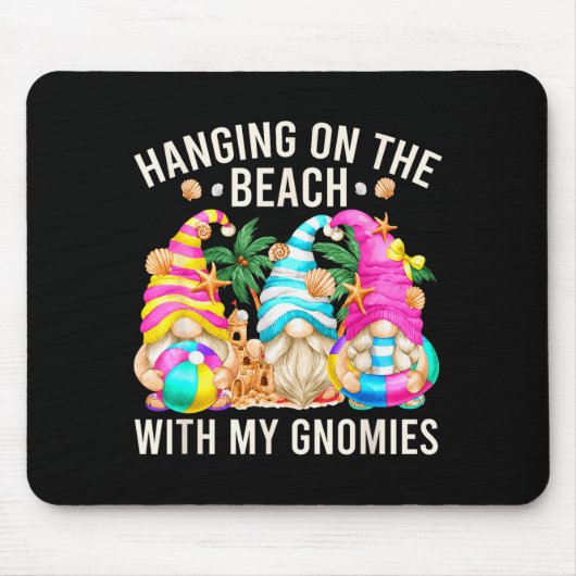 Tapis De Souris Hanging With My Gnomies For Beach Lovers Funny Sum (Devant)