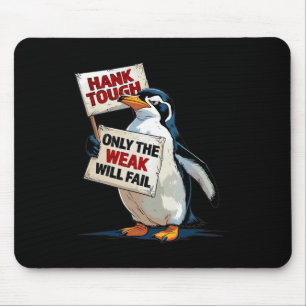 Tapis De Souris Hank dur seulement les faibles échoueront drôle de