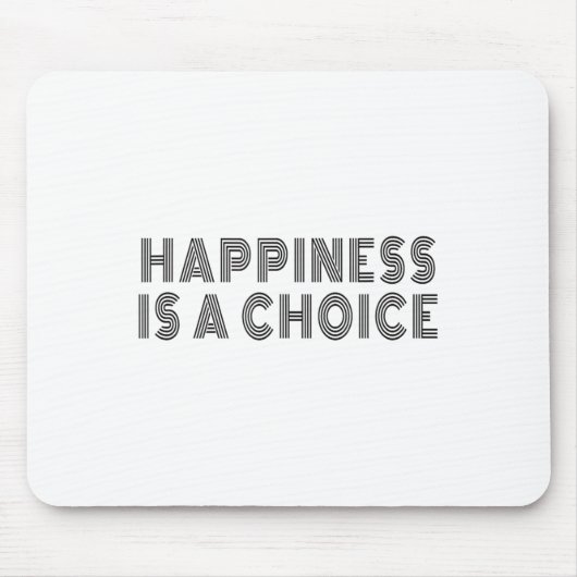 Tapis De Souris Hapness Is A Choice Motivational Quote Insration S (Devant)