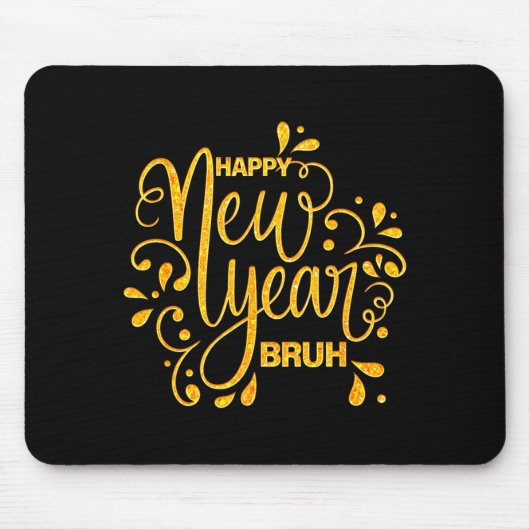 Tapis De Souris Happy New Year Bruh Nye Celebration Party Matching (Devant)