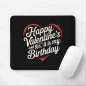 Tapis De Souris Happy Valentines Day And Yes It Is My Birthday Val (Avec souris)