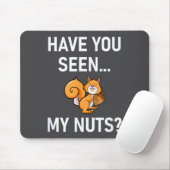 Tapis De Souris Have You Seen My Nuts, Squirrel Pun Funny, Jokes,  (Avec souris)