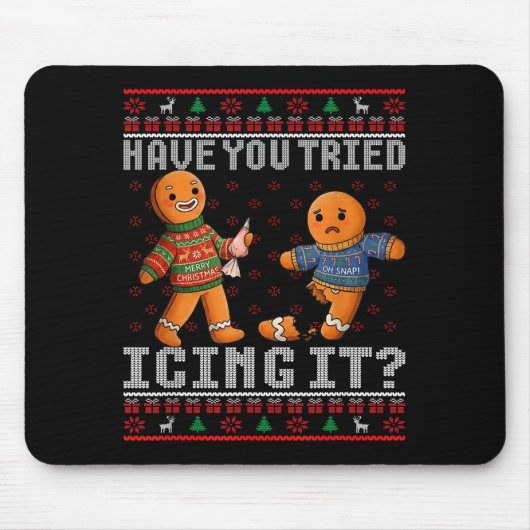 Tapis De Souris Have You Tried Icing It Ugly Christmas Gingerbread (Devant)