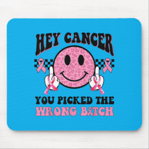 Tapis De Souris Hé Cancer Vous Avez Fait Le Mauvais Choix