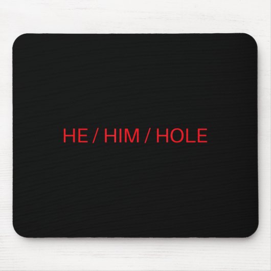 Tapis De Souris He Him Hole Shirt Funny Sarcastic Valentine's Day (Devant)