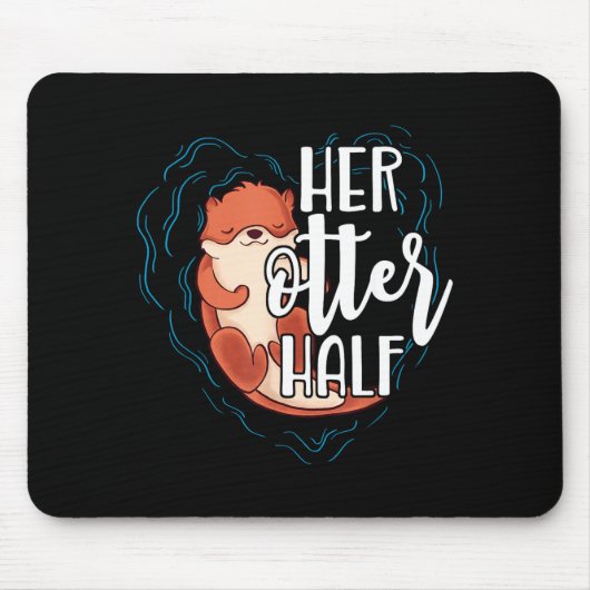 Tapis De Souris Her Otter Half Pun Romantic Couple Valentine's Day (Devant)