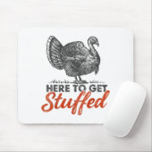 Tapis De Souris Here To Get Stuffed Turkey Funny Thanksgiving Turk (Avec souris)