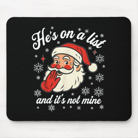 Tapis De Souris He's On The List Not Mine Santa Funny Christmas (Devant)