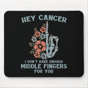 Tapis De Souris Hey Cancer Je n'ai pas assez de doigts moyens pour