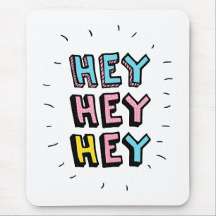 Tapis De Souris Hey Hey