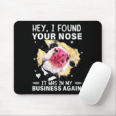 Tapis De Souris Hey I Found Your Nose It Was In My Business Again (Avec souris)