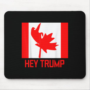 Tapis De Souris Hey Trump Canada Canadiens Pour Trump Drôle Design