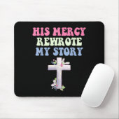 Tapis De Souris His Mercy Rewrote My Story Christian Design (Avec souris)