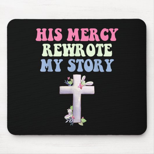 Tapis De Souris His Mercy Rewrote My Story Christian Design (Devant)