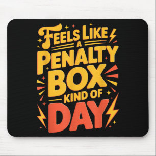 Tapis De Souris Hockey Mood_ Journee en Boite de Penalite Citation
