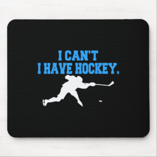 Tapis De Souris Hockey pour hommes Je ne peux pas avoir de Hockey