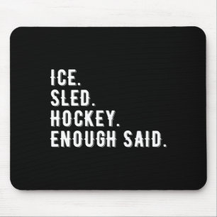 Tapis De Souris Hockey sur luge sur glace Enough Said Performance