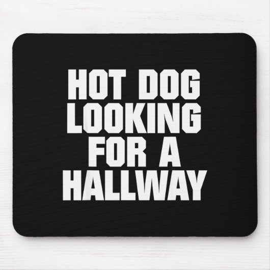 Tapis De Souris Hot Dog Looking For A Hallway Funny Hot Dog Lovers (Devant)